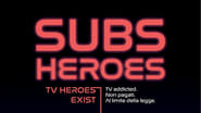 Subs Heroes en streaming