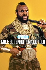 Assistir Untold - Mr. T: Eu Tenho Pena do Tolo