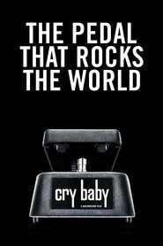 Poster Cry Baby: The Pedal that Rocks the World