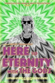 Here to Eternity with The Godz (2019)