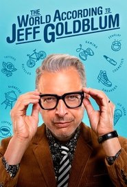 The World According to Jeff Goldblum The World According to Jeff Goldblum