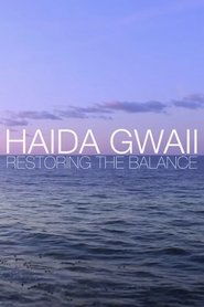 Haida Gwaii: Restoring the Balance