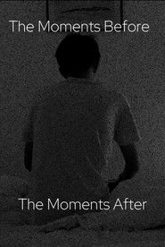 The Moments Before, the Moments After
