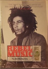 Rebel Music - The Bob Marley Story Rebel Music - The Bob Marley Story