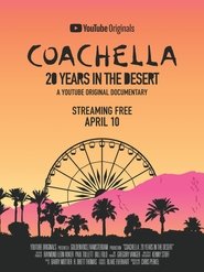 Coachella: 20 Years in the Desert Coachella: 20 Years in the Desert