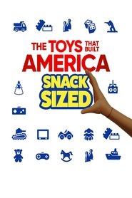 The Toys That Built America: Snack Sized poster