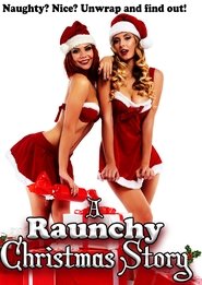 A Raunchy Christmas Story A Raunchy Christmas Story
