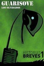 Historias Breves I: Guarisove, los olvidados streaming