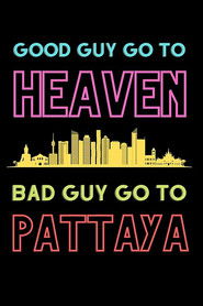 Poster Good Guys Go to Heaven, Bad Guys Go to Pattaya 2016