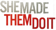 She Made Them Do It Logo