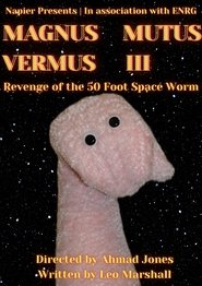 MAGNUS MUTUS VERMUS III: Revenge of the 50 Foot Space Worm (2024)