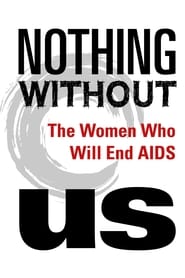 Nothing Without Us: The Women Who Will End AIDS (2018)