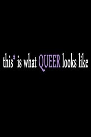 This* Is What Queer Looks Like