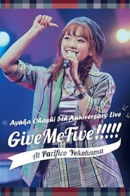 Poster 大橋彩香 5th Anniversary Live 〜 Give Me Five!!!!! 〜 at PACIFICO YOKOHAMA