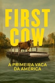 Assistir First Cow - A Primeira Vaca da América Online Grátis
