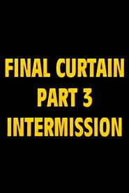 Final Curtain: Part 3 - Intermission