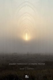 Andrey Tarkovsky. A Cinema Prayer (2019)