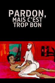 Poster Pardon, mais c'est trop bon - L'orgasme feminin