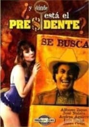 Poster ¿Y dónde está el presidente?