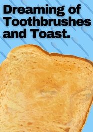 Dreaming of Toothbrushes and Toast