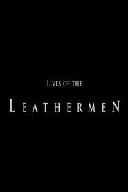 Lives of the Leathermen