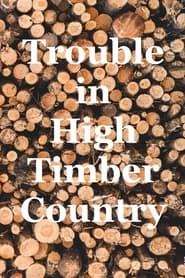 Full Cast of Trouble in High Timber Country