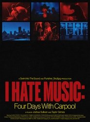 I Hate Music: Four Days with Carpool (2024)