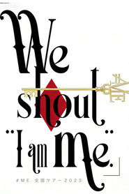 ≠ME 全国ツアー 2023 「We shout “I am me.”」