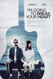 I’m Going To Break Your Heart Movie I’m Going To Break Your Heart Movie