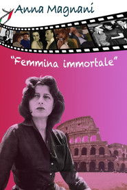 Anna Magnani: Femmina Immortale