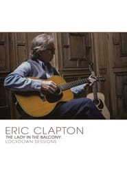 Eric Clapton – The Lady In The Balcony: Lockdown Sessions (2021)