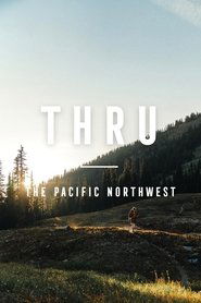 THRU: The Pacific Northwest (2022) THRU: The Pacific Northwest (2022)