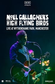 Noel Gallagher's High Flying Birds - Live at Wythenshawe Park, Manchester streaming