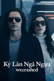 Kỳ L&acirc;n Ng&atilde; Ngựa - WeCrashed