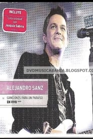 Poster Alejandro Sanz:  Canciones Para Un Paraiso En Vivo 2010