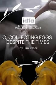 مشاهدة فيلم O, Collecting Eggs Despite the Times 2021 مترجم أون لاين بجودة عالية