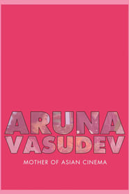 Aruna Vasudev – Mother of Asian Cinema (2021)