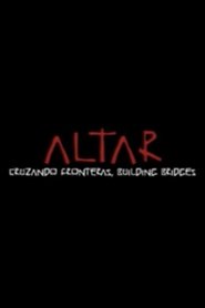 ALTAR: Cruzando Fronteras, Building Bridges (2009)