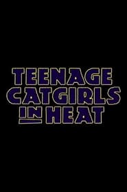 Teenage Catgirls in Heat постер