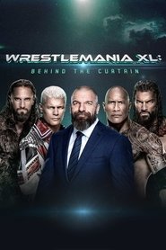 WrestleMania XL: Behind the Curtain (2024)