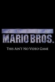 Poster Super Mario Bros: This Ain't No Video Game 2014