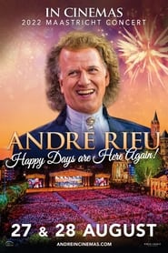 André Rieu 2022 Maastricht Concert - Happy Days are Here Again! streaming