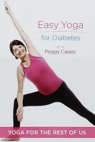 Yoga for the Rest of Us with Peggy Cappy: Easy Yoga for Diabetes