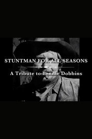 A Stuntman for All Seasons: A Tribute to Bennie Dobbins