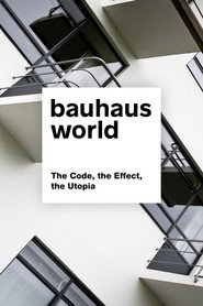 Bauhaus World: The Code, the Effect, the Utopia