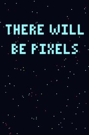 There Will Be Pixels streaming