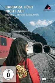 Poster Barbara hört nicht auf - Bau des Gotthard-Basistunnels (1999-2016)