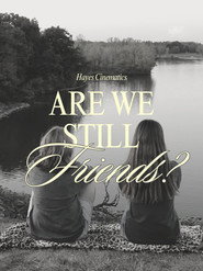 ARE WE STILL FRIENDS?