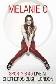 Poster Melanie C: Sporty's 40 - Live At Shepherds Bush