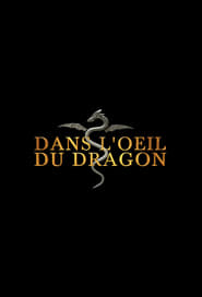 مترجم أونلاين وتحميل كامل Dans l’oeil du dragon مشاهدة مسلسل